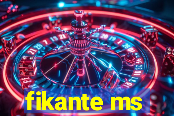 fikante ms